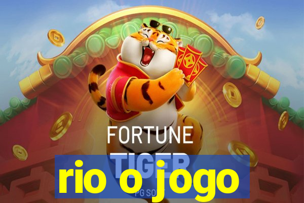 rio o jogo