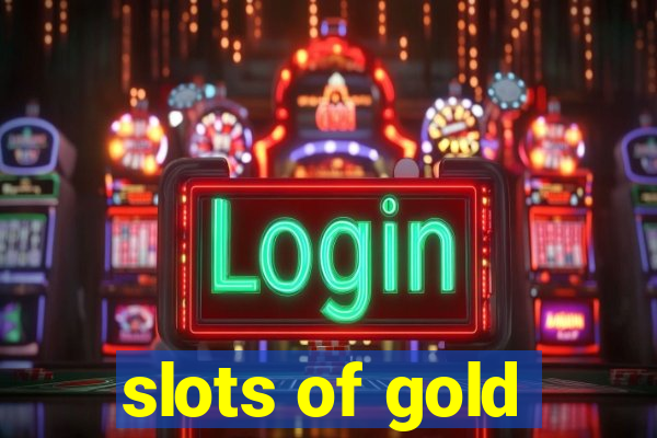 slots of gold