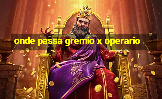 onde passa gremio x operario