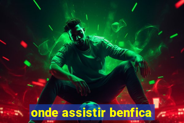 onde assistir benfica