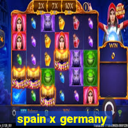 spain x germany