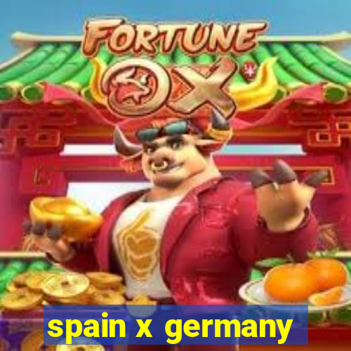 spain x germany