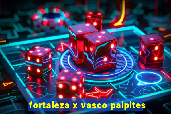 fortaleza x vasco palpites