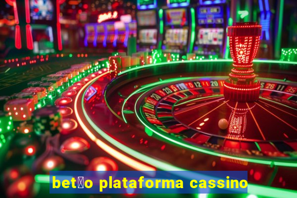 bet茫o plataforma cassino