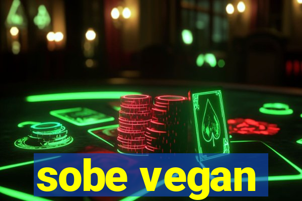 sobe vegan