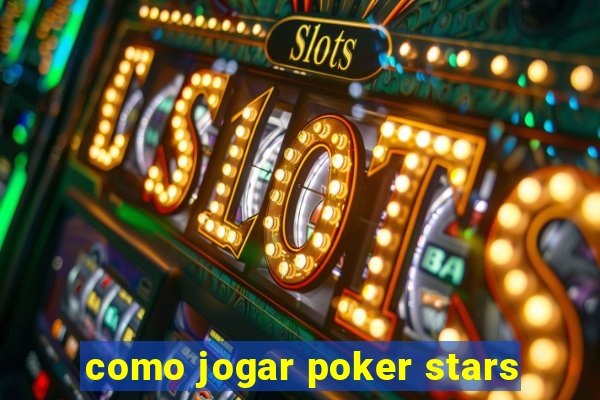 como jogar poker stars