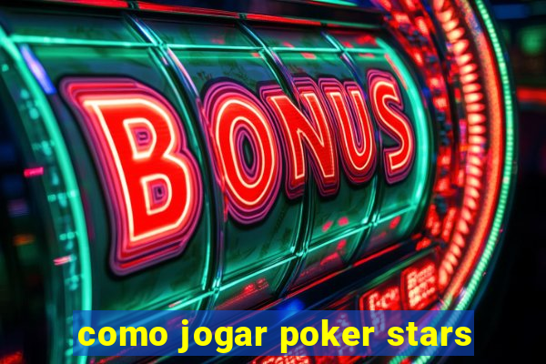 como jogar poker stars