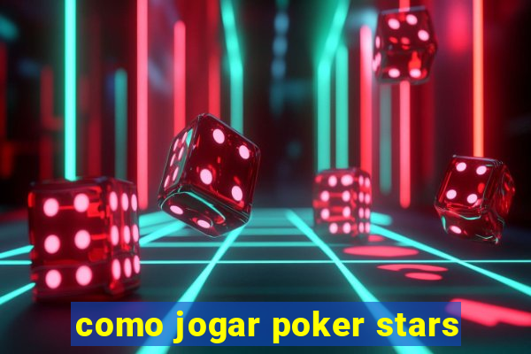 como jogar poker stars