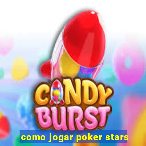 como jogar poker stars