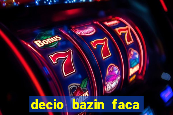 decio bazin faca fortuna com acoes