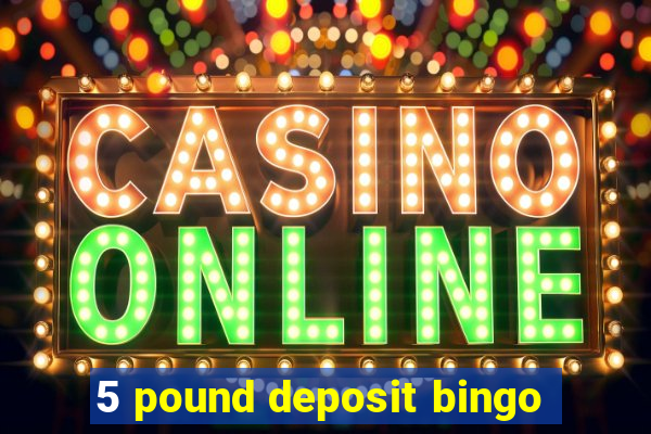 5 pound deposit bingo