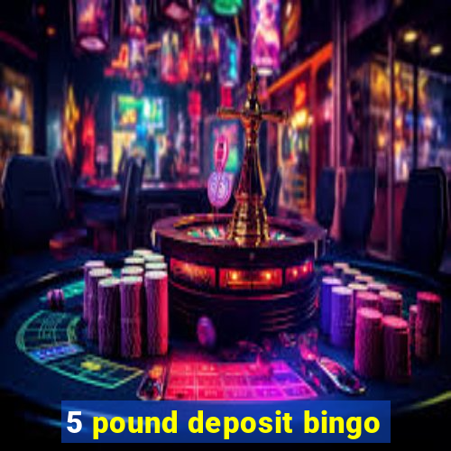 5 pound deposit bingo