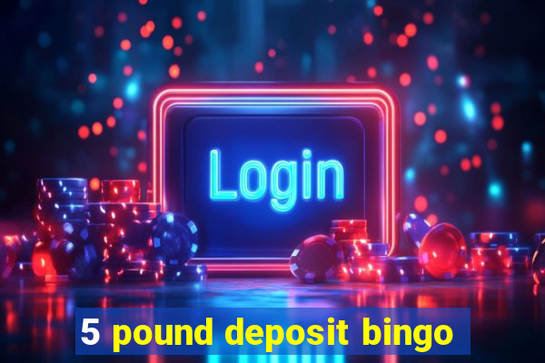 5 pound deposit bingo