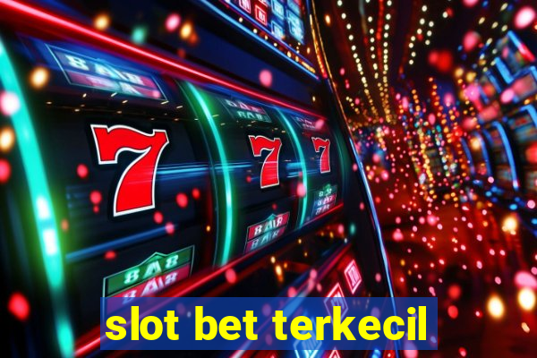 slot bet terkecil