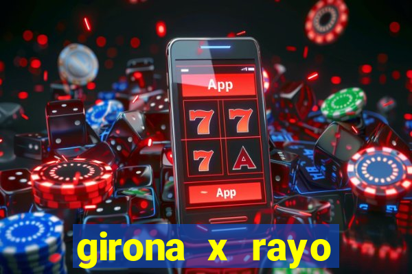 girona x rayo vallecano palpite