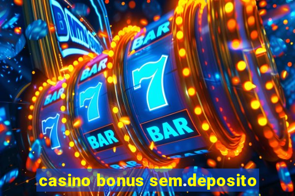 casino bonus sem.deposito