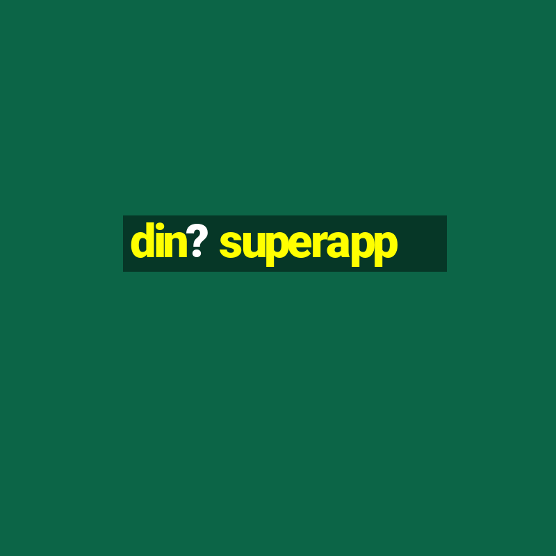 din? superapp