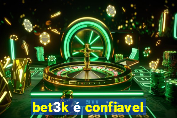 bet3k é confiavel