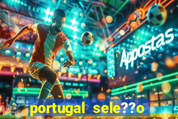 portugal sele??o onde assistir