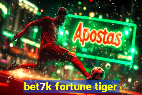 bet7k fortune tiger