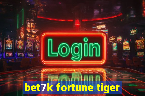 bet7k fortune tiger