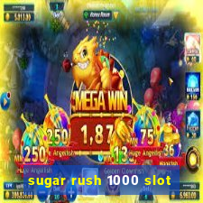 sugar rush 1000 slot