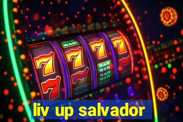 liv up salvador