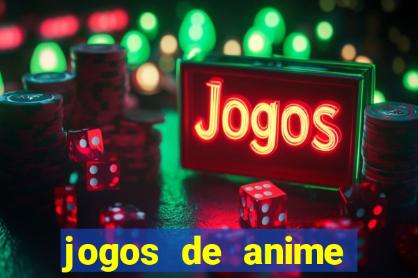 jogos de anime para android