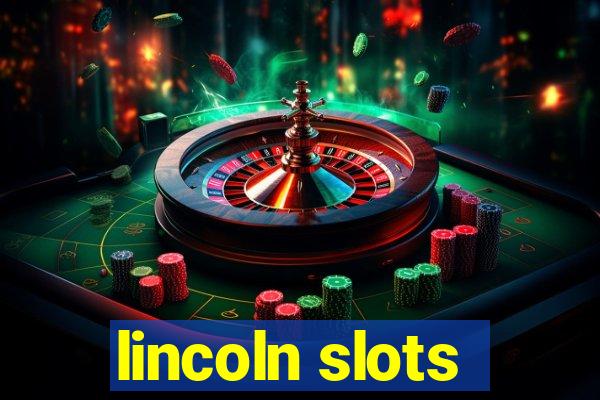 lincoln slots