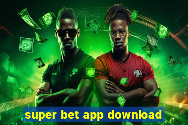 super bet app download