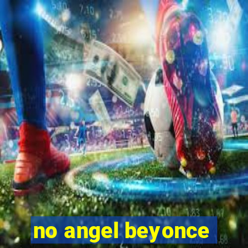 no angel beyonce