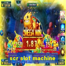 scr slot machine