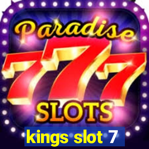 kings slot 7