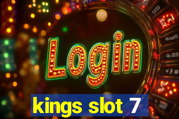 kings slot 7