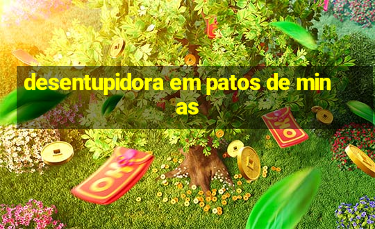 desentupidora em patos de minas