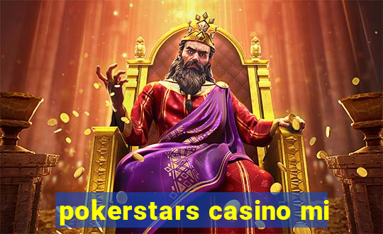 pokerstars casino mi