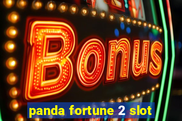 panda fortune 2 slot