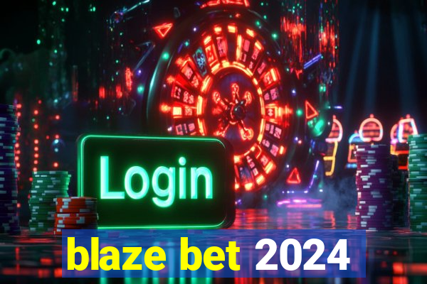 blaze bet 2024