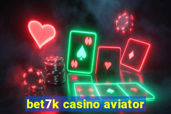 bet7k casino aviator