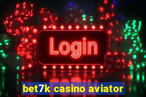 bet7k casino aviator