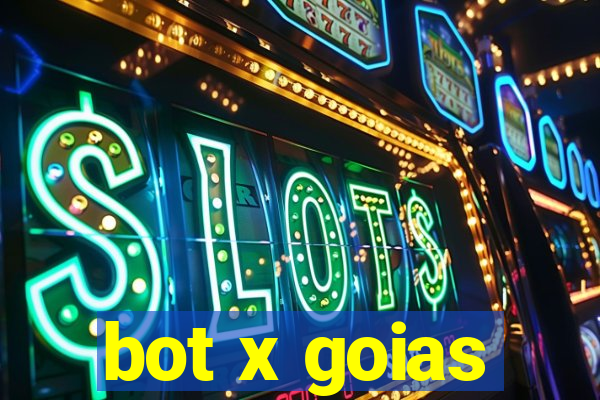 bot x goias