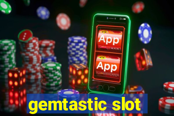 gemtastic slot