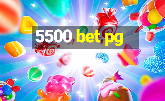 5500 bet pg