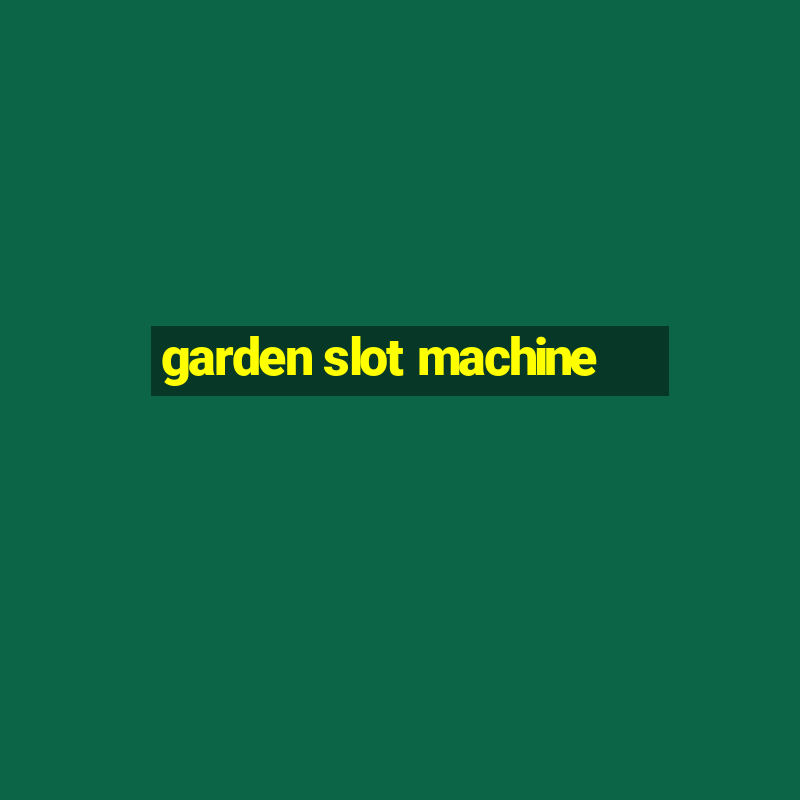 garden slot machine