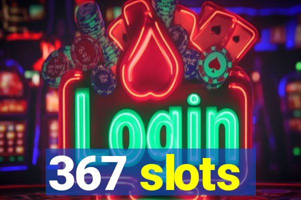 367 slots