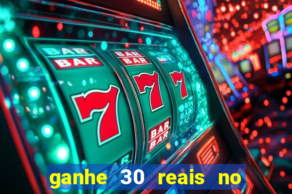 ganhe 30 reais no cadastro cassino