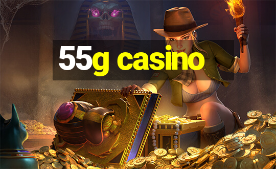 55g casino