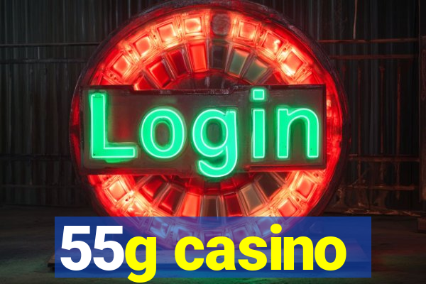 55g casino