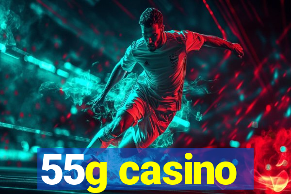 55g casino