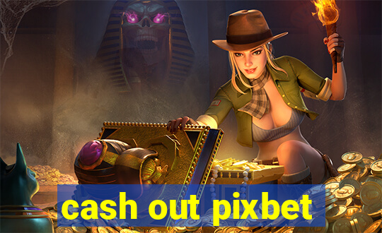 cash out pixbet